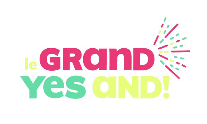 Le Grand Yes And!